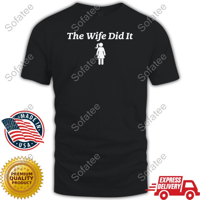 10 To Life Merch The Wife Did It T-Shirt